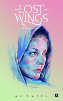 Lost Wings : A Mother's Quest