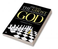 The man the ghost and the proposition of god : A dark comedy about a matter of deep philosophy