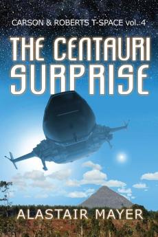 The Centauri Surprise: 4 (Carson & Roberts Adventures in T-Spa)