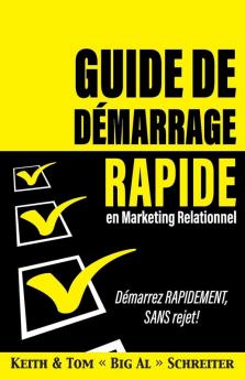 Guide de démarrage rapide en Marketing relationnel: Démarrez RAPIDEMENT SANS rejet!