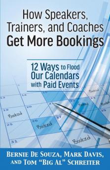 How Speakers Trainers and Coaches Get More Bookings: 12 Ways to Flood Our Calendars with Paid Events