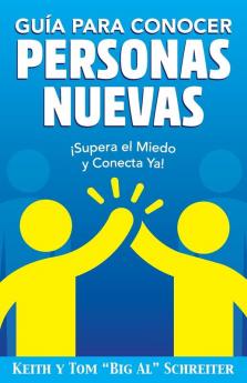 Guía Para Conocer Personas Nuevas: ¡Supera El Miedo Y Conecta Ya! (Spanish Edition)