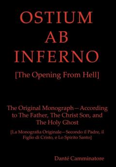 OSTIUM AB INFERNO [The Opening From Hell]: The Original Monograph - According to the Father The Christ Son and The Holy Ghost: 666 (Meekraker)