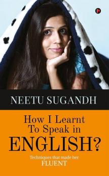 How I Learnt To Speak In English? Techniques That Made Her Fluent