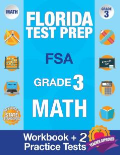 Florida Test Prep FSA Grade 3: Math Workbook & 2 FSA Practice Tests: 3rd Grade Math Workbooks Florida FSA Practice Test Book Grade 3 FSA Test Grade 3 Getting Ready For 3rd Grade