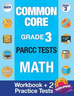 Common Core Grade 3 PARCC Tests Math: Workbook & 2 PARCC Practice Tests Grade 3 Math PARCC Math Grade 3 Common Core Workbook PARCC Test Prep Grade 3 Math