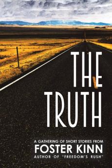 The Truth a Gathering of Short Stories