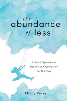 The Abundance of Less: A Social Experiment of Not Buying Anything New for One Year