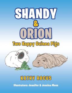 Shandy & Orion: Two Happy Guinea Pigs