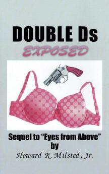 Double Ds Exposed: Sequel to Eyes from Above