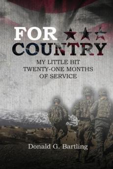 For Country: My Little Bit Twenty-One Months of Service