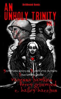 An Unholy Trinity: 3 Terrifying Novellas 3 Superlative Authors1 Outstanding Book