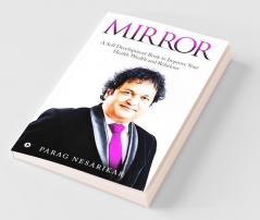 Mirror : A Self Development Book To Improve Your Health Wealth And Relations