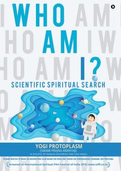 Who Am I ? : Scientific Spiritual Search