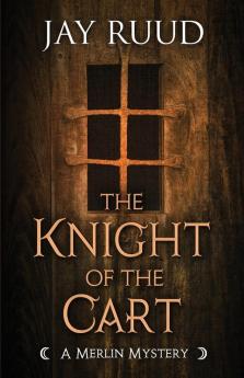 The Knight of the Cart (Merlin Mystery)