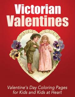Victorian Valentines: Valentine's Day Coloring Pages for Kids and Kids at Heart: 25 (Holiday Coloring)