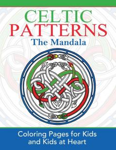 Celtic Mandalas: Coloring Pages for Kids and Kids at Heart: 1 (Celtic Patterns)