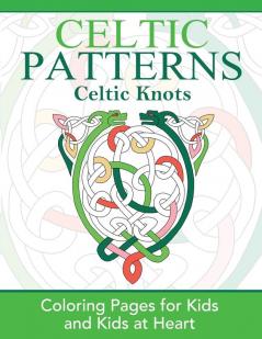 Celtic Knots: Coloring Pages for Kids and Kids at Heart: 2 (Celtic Patterns)