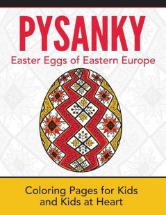 Pysanky / Easter Eggs of Eastern Europe: Coloring Pages for Kids and Kids at Heart: 17 (Hands-On Art History)