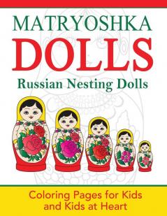 Matryoshka Dolls: Coloring Pages for Kids and Kids at Heart: 13 (Hands-On Art History)