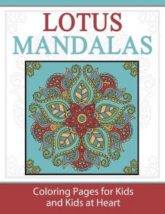 Lotus Mandalas: Coloring Pages for Kids and Kids at Heart: 10 (Hands-On Art History)