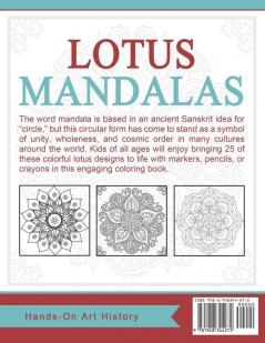 Lotus Mandalas: Coloring Pages for Kids and Kids at Heart: 10 (Hands-On Art History)
