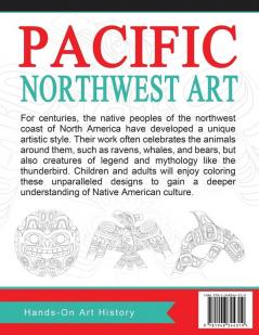 Pacific Northwest Art: Coloring Pages for Kids and Kids at Heart: 15 (Hands-On Art History)