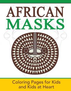 African Masks: Coloring Pages for Kids and Kids at Heart