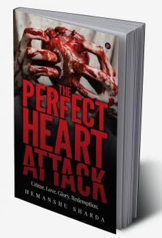 The Perfect Heart Attack : Crime.Love.Glory.Redemption.