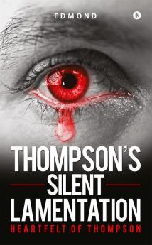 Thompson’s Silent Lamentation : Heartfelt of Thompson