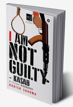 I Am Not Guilty – Kasab