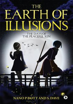 The Earth of Illusions : The Days of the Peaceful Sun