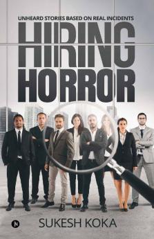 Hiring Horror: Unheard Stories Based On Real Incidents