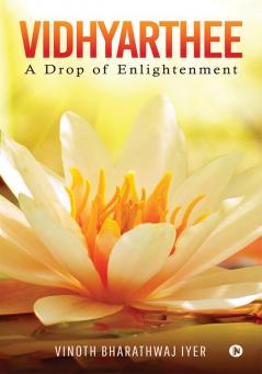 Vidhyarthee : A Drop of Enlightenment