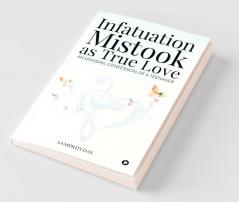 Infatuation Mistook As True Love : An Unusual Confession Of A Teenager