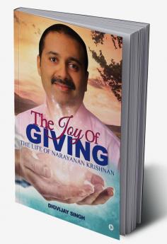 The Joy of Giving : The Life of Narayanan Krishnan