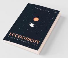 Eccentricity : A Poetry Collection