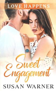 Sweet Engagement: A Small Town Romance: 5 (Love Happens)