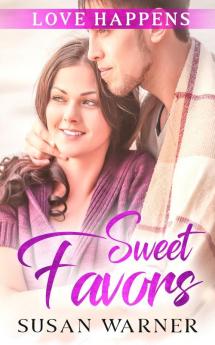 Sweet Favors: A Small Town Romance: 6 (Love Happens)