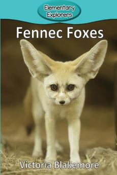 Fennec Foxes: 93 (Elementary Explorers)