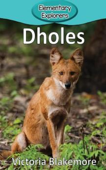 Dholes: 106 (Elementary Explorers)