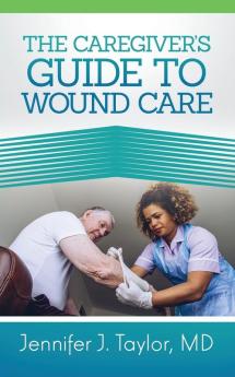 A Caregiver's Guide to Wound Care