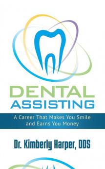 Dental Assisting: A Career That Makes You Smile and Earns You Money