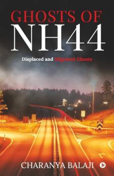 Ghosts Of Nh44: Displaced And Migrated Ghosts