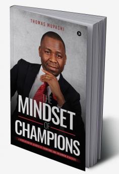 The Mindset of Champions : A Revelation of Secrets of Champions and Uncommon Achievers