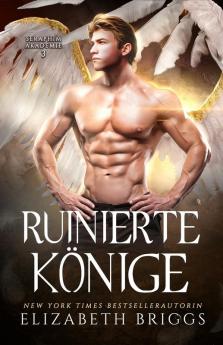 Ruinierte Könige (Seraphim Akademie 3) (German Edition)
