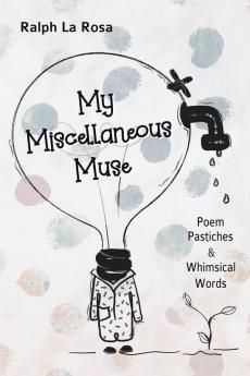 My Miscellaneous Muse: Poem Pastiches & Whimsical Words