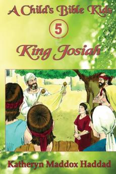 King Josiah: 5 (Child's Bible Kids)