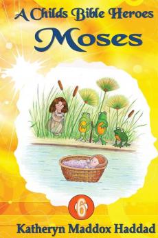 Moses: 6 (Child's Bible Heroes)