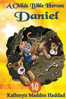 Daniel: 10 (Child's Bible Heroes)